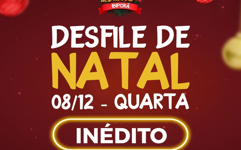 HOJE (08/12): 1º DESFILE DE NATAL DE IBIPORÃ, um presente para as famílias!