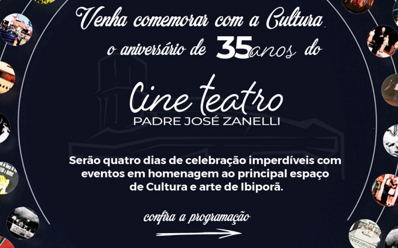 Confira a agenda do Aniversário de 35 anos Cine Teatro Padre José Zanelli (eventos de 14/8 a 17/8)